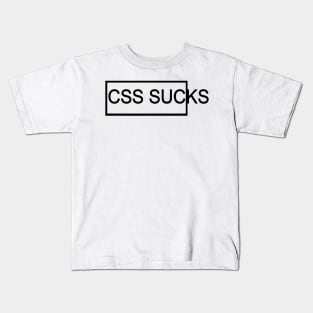 CSS sucks - Web Designer and HTML Design Kids T-Shirt